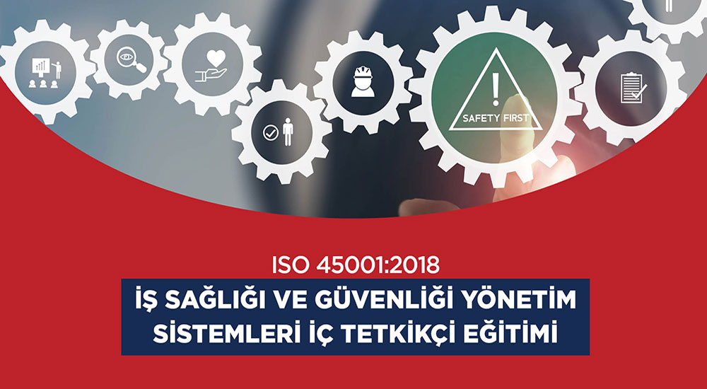 ISO 45001 İş Sağlığı ve Güvenliği Yönetim Sistemi İç Denetçi Eğitimi